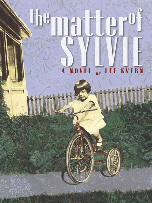 Title details for The Matter of Sylvie by Lee Kvern - Available